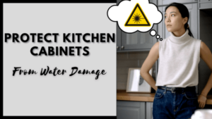 9+Way- How to Protect Kitchen Cabinets From Water Damage