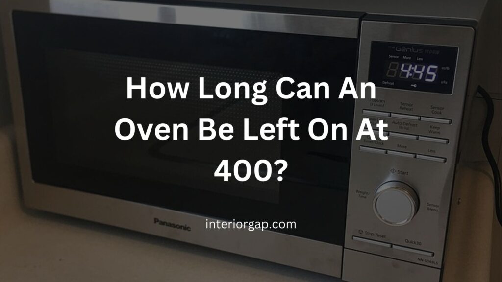 How Long Can An Oven Be Left On At 400?