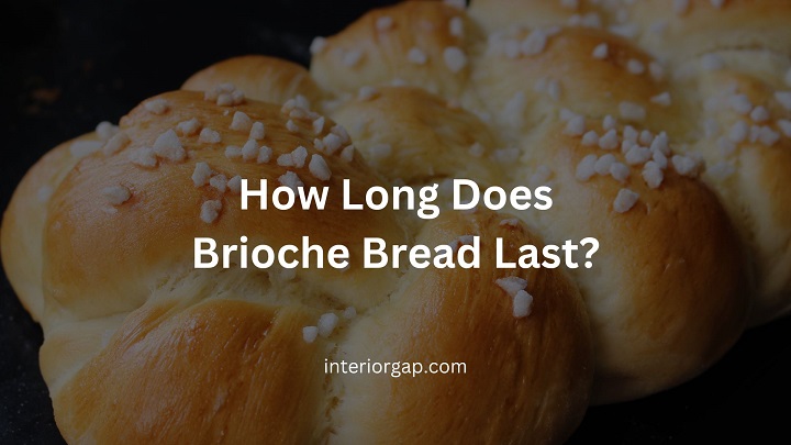 How Long Does Brioche Bread Last?