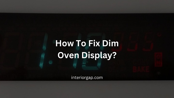 How To Fix Dim Oven Display?
