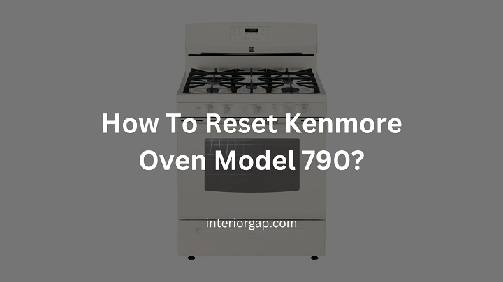 How To Reset Kenmore Oven Model 790?