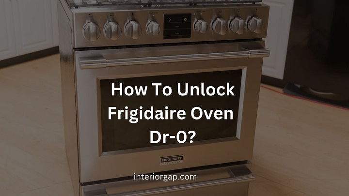 How to Unlock Frigidaire Oven DR-0? Solved!